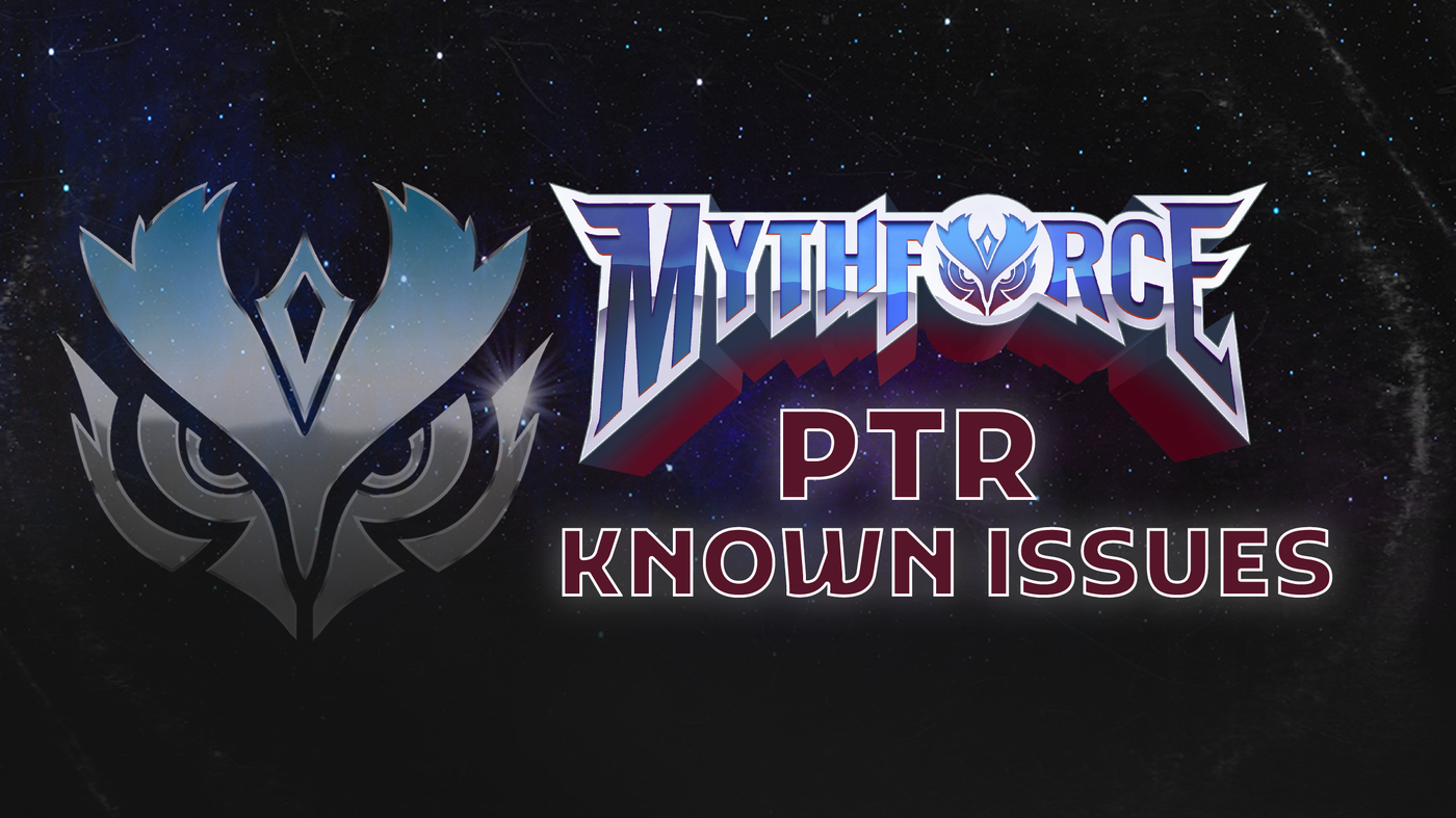 MythForce PTR - Known Issues